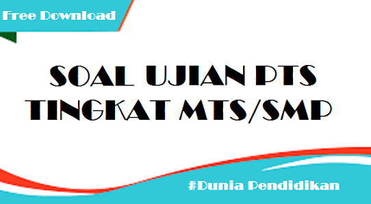 Kumpulan Soal PTS Semester 1 Tingkat MTs/SMP Tahun Kumpulan Soal PTS Semester 1 Tingkat MTs/SMP Tahun