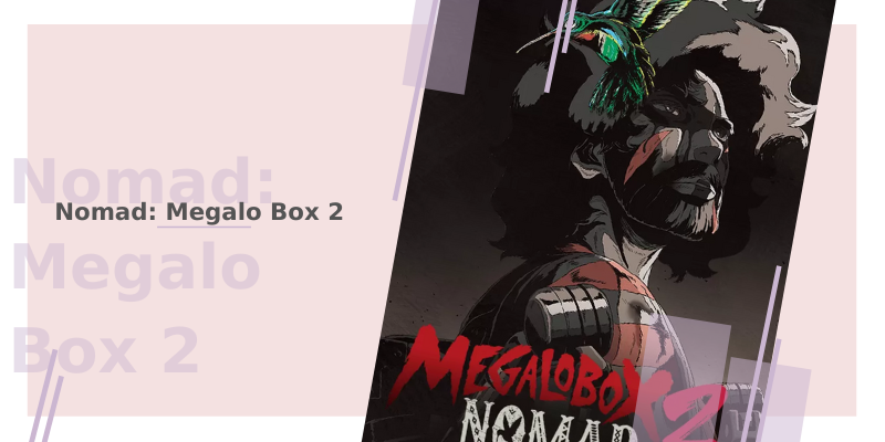 Nomad: Megalo Box 2