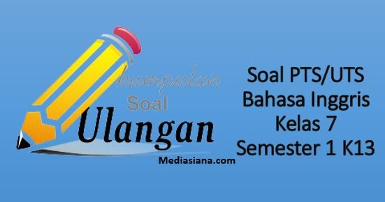 Download Soal PTS/UTS Bahasa Inggris Kelas 7 K13