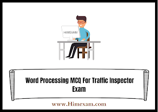 Word Processing MCQ For Traffic Inspector Exam