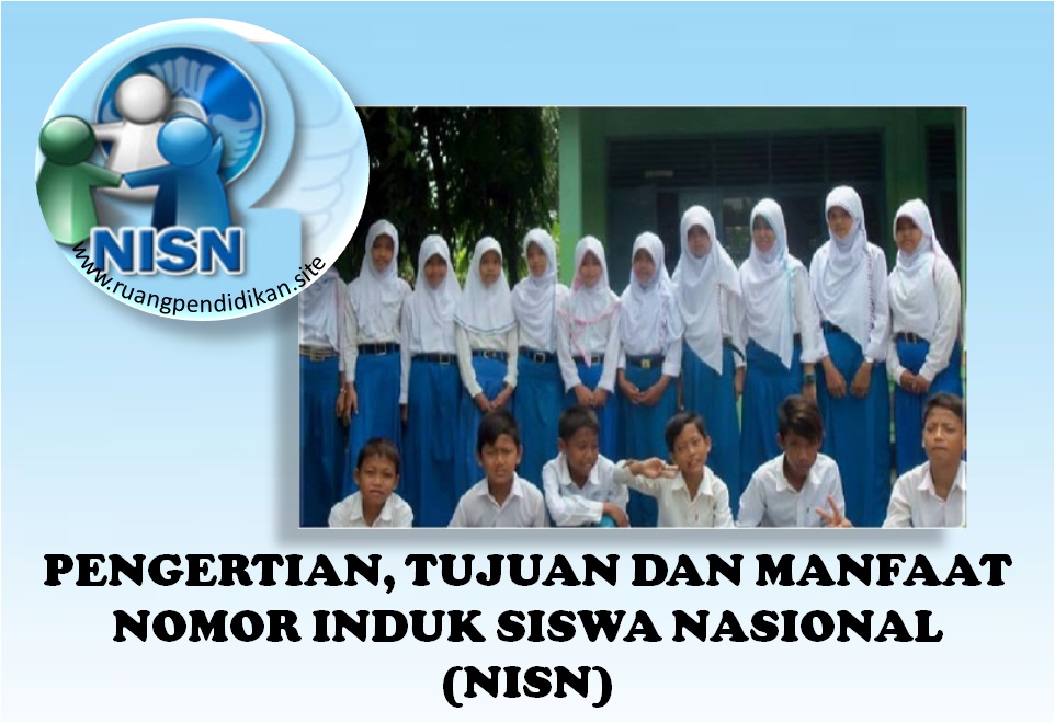 Pengertian Tujuan Dan Manfaat Nisn Bagi Peserta Didik Ruang Pendidikan