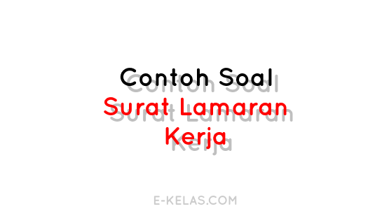 Contoh Soal Essay Materi Surat Lamaran Pekerjaan Dan Kunci Jawaban