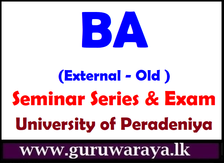 BA (External - Old ) - Seminar Series and Exam : University of Peradeniya