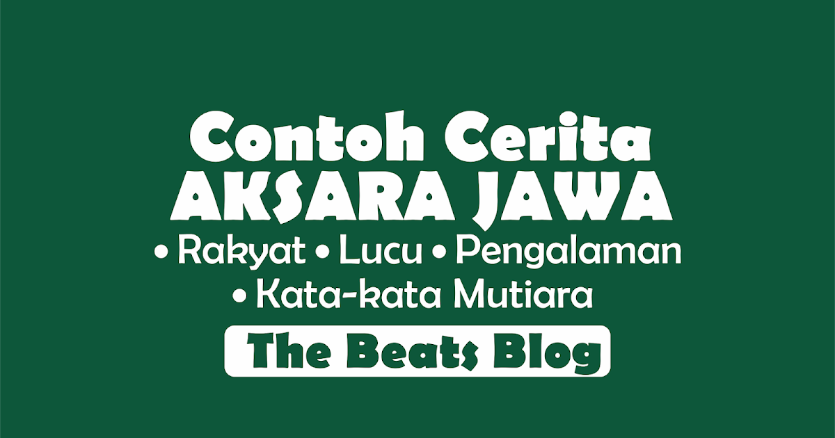 Contoh Cerita Rakyat Cerita Lucu Cerita Pengalaman Dan Kata Mutiara Dalam Tulisan Aksara Jawa The Beats Blog