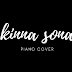 Listen to soothing piano cover of KINNA SONA by Justin Dung Dung.