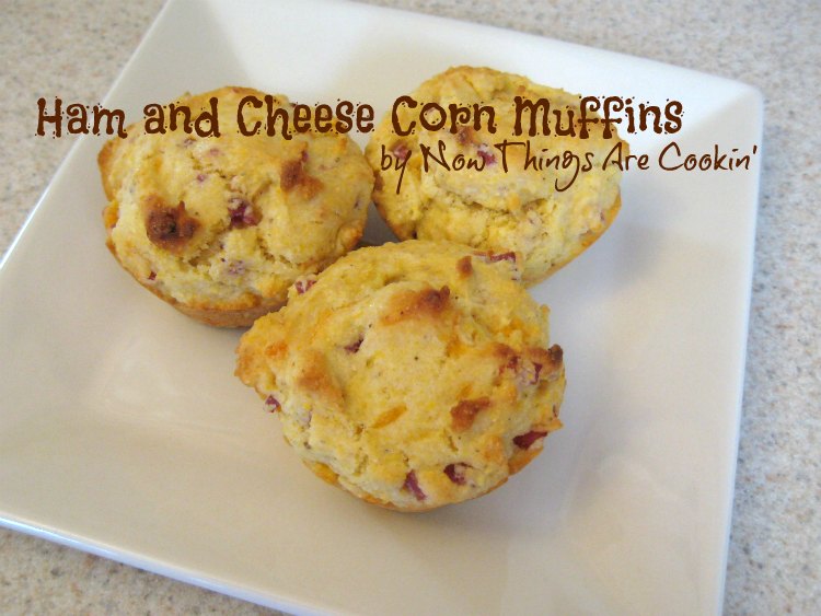 Now Things are Cookin' Ham and Cheese Corn Muffins
