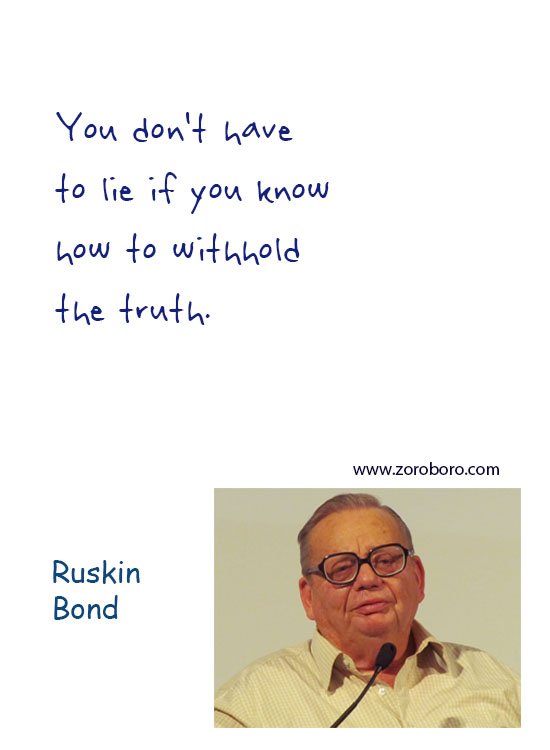 Ruskin Bond Quotes, Ruskin Bond Beautiful Quotes, Ruskin Bond War Quotes, Ruskin Bond Butterfly Quotes, Ruskin Bond Thinking Quotes, Ruskin Bond Dream Quotes. Ruskin Bond Happiness Quotes, Ruskin Bond Inspirational Quotes, Ruskin Bond Life-lessons Quotes. Ruskin Bond Books QuotesTeachings Inspirational Quotes; motivational quotes; positive quotes; Believe Quotes; hindi quotes; hindi; hindi student quotes; hindi; words; essay