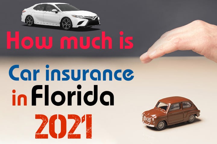 How Much Is Car Insurance In Florida 2021