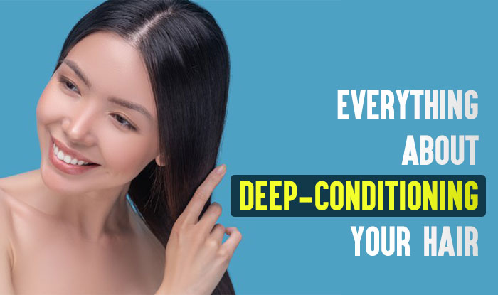 Everything About Deep-Conditioning Your Hair