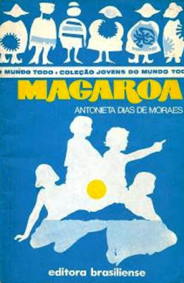 Magaroa | Antonieta Dias de Moraes | Editora: Brasiliense (São Paulo-SP) | Coleção: Jovens do Mundo Todo | 1978 | Capa: Sérgio Lopes da Silva | Capa: Agnaldo Moreno Dias |