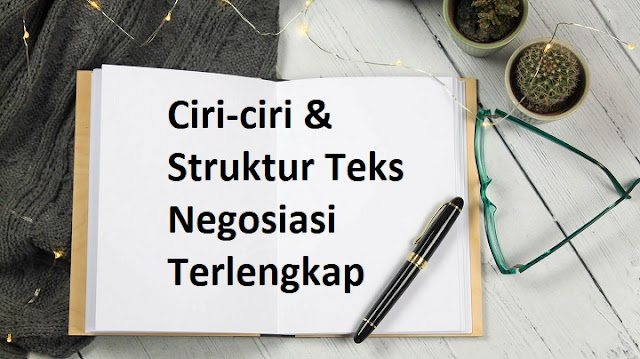 Ciri-ciri & Struktur Teks Negosiasi