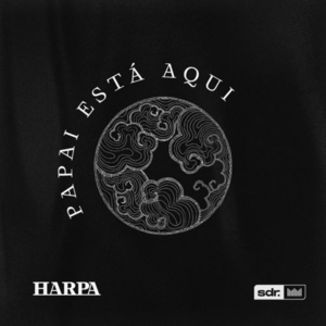 Baixar Música Gospel Papai Está Aqui - HARPA Mp3