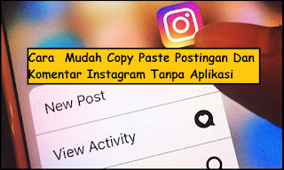Cara  Mudah Copy Paste Postingan Dan Komentar Instagram Tanpa Aplikasi