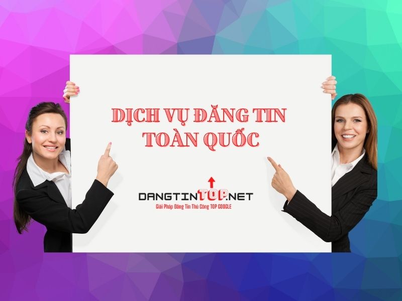 ĐĂNG TIN TOP Chuyên dịch vụ đăng tin toàn quốc