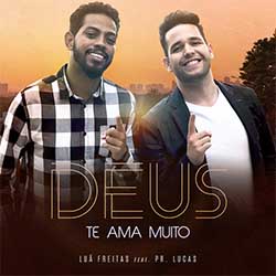 Baixar Música Gospel Deus Te Ama Muito - Luã Freitas feat Pr. Lucas Mp3