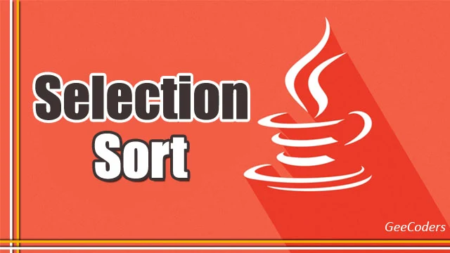 كود Selection Sort بلغة الجافا java مع الشرح بالعربي