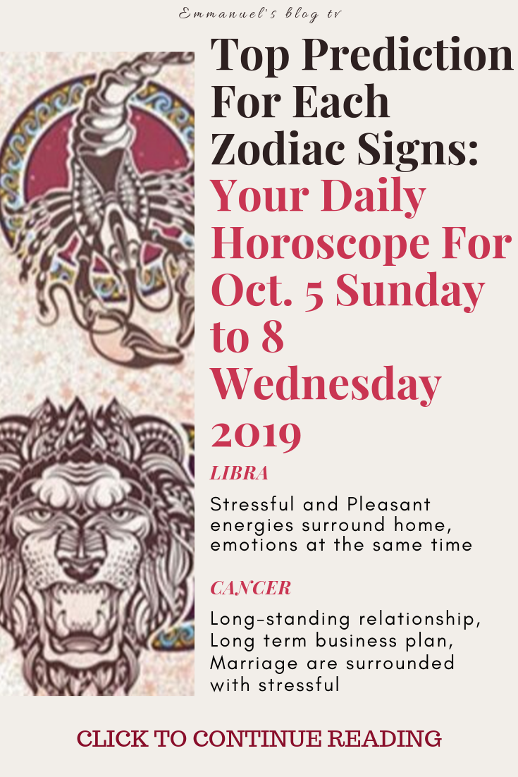 Top Prediction For Each Zodiac Signs: Your Daily Horoscope For Oct. 5 Sunday to 8 Wednesday 2019