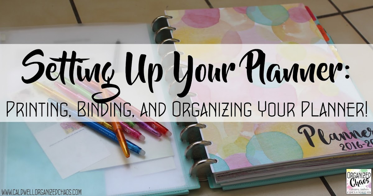 Planner Setup printing, binding, and organizing Organized Chaos