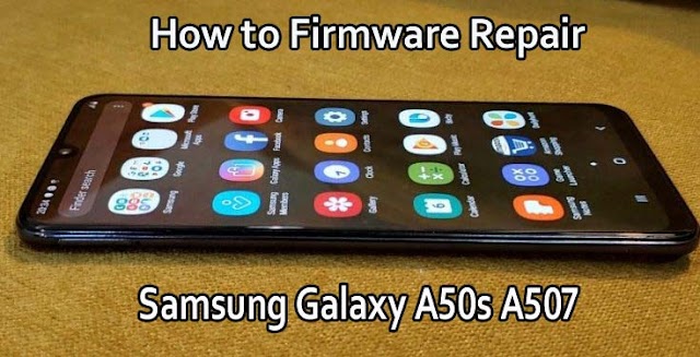 How to Firmware Repair on Samsung Galaxy A50s A507