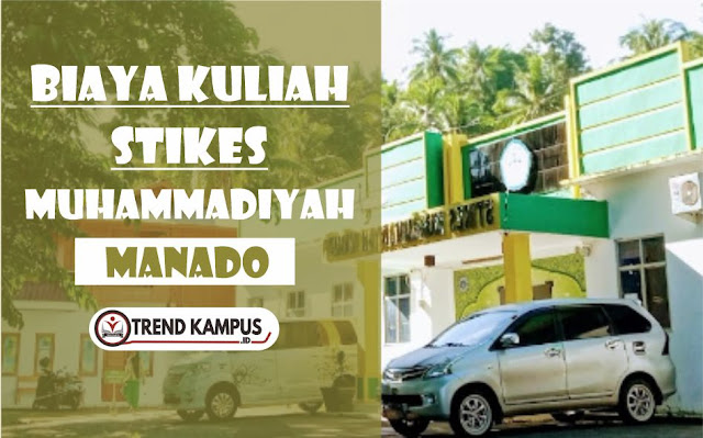 Biaya Kuliah STIKes Muhammadiyah Manado 2021/2022 Biaya Kuliah STIKes Muhammadiyah Manado 2021/2022