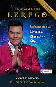 La Magia del LEREGO: Cambia tus energías: LEvántate, REnuévate y GOza (Atria Espanol) (Spanish Edition)