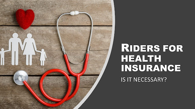 Riders for Health Insurance :Is it Necessary?