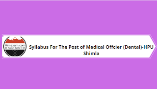 Syllabus For The Post of Medical Offcier (Dental)-HPU Shimla
