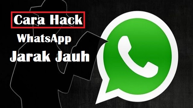 Cara Hack Whatsapp Jarak Jauh 2021 Cara1001