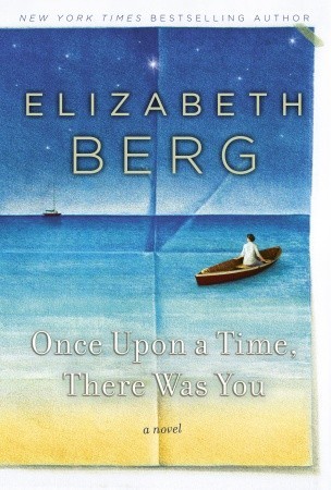 Review: Once Upon a Time, There Was You by Elizabeth Berg