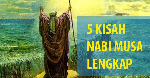 5 Kisah Nabi Musa AS : Firaun, Nabi Khidir, Mukjizat, dan 