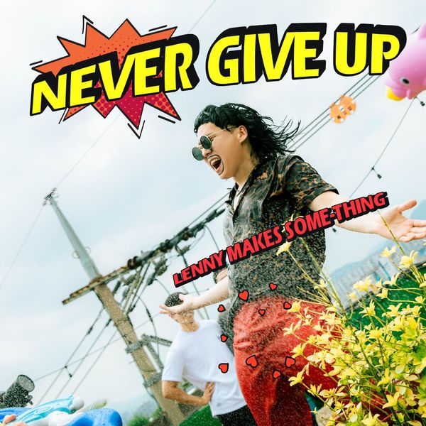 LENNY MAKES SOME-THING – NEVER GIVE UP – Single