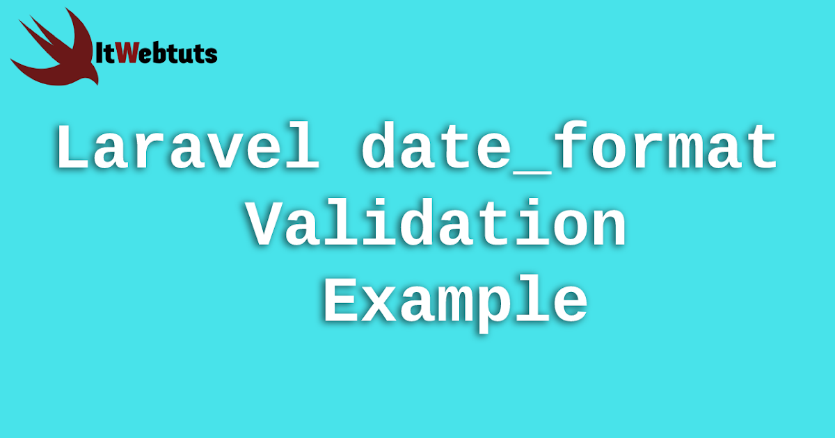 Laravel date_format Validation Example