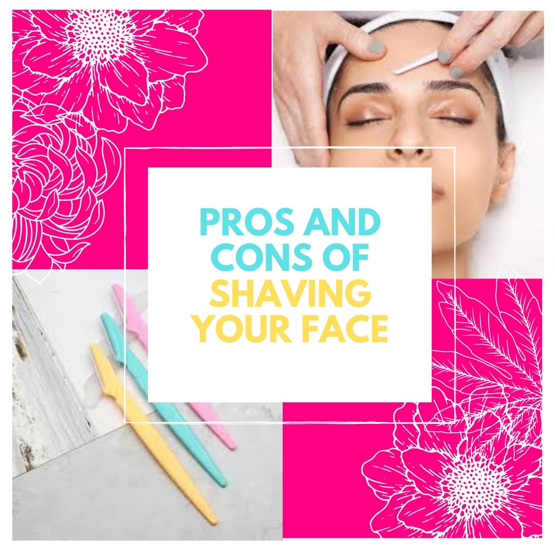 Pros and Cons of shaving your face