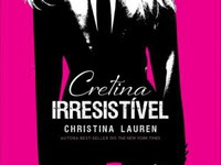 Resenha Cretina Irresistível - Cretino Irresistível # 1.5 - Christina Lauren