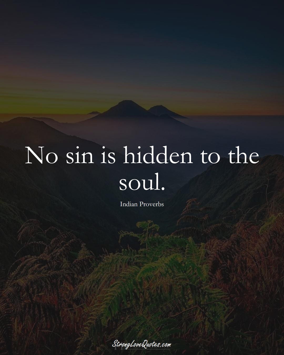 No sin is hidden to the soul. (Indian Sayings);  #AsianSayings