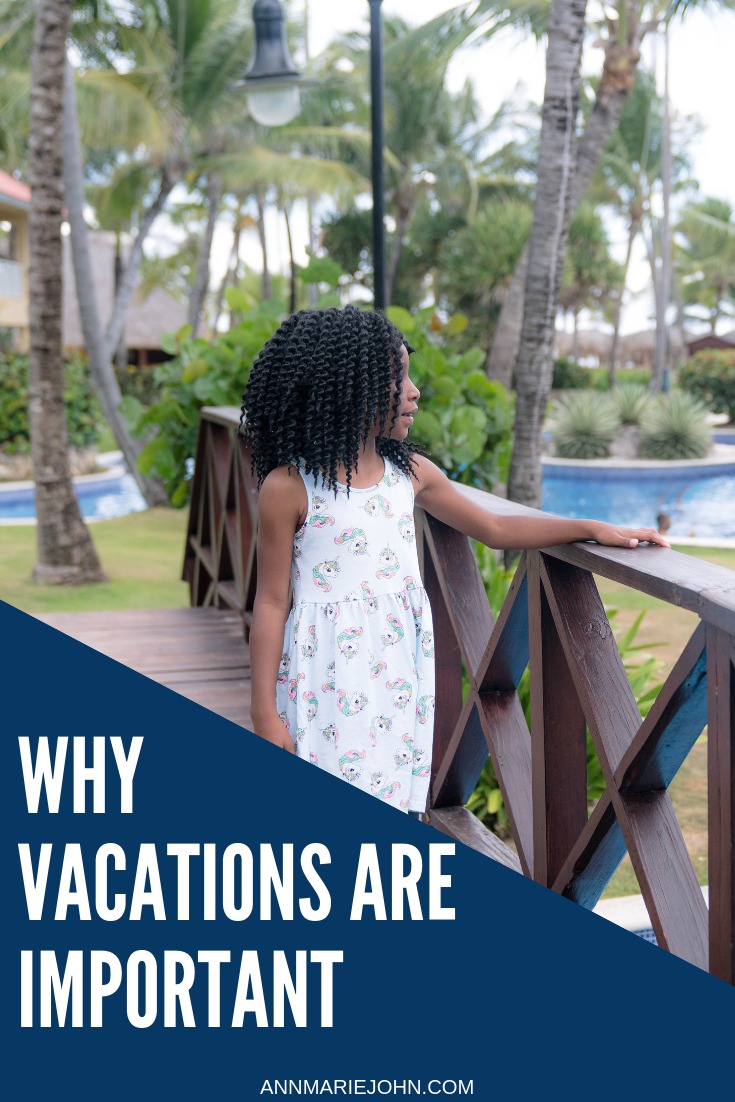 Why Vacations are Important - AnnMarie John