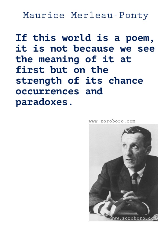 Maurice Merleau-Ponty Quotes, Maurice Merleau-Ponty ,Perception Quotes, Reflection, Life & Silence. Maurice Merleau-Ponty Philosophy