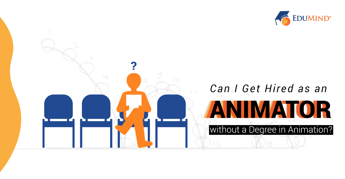 Can I Get Hired as an Animator without a Degree in Animation Can I Get Hired as an Animator without a Degree in Animation