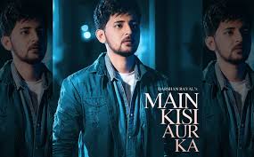 Main Kisi Aur Ka Lyrics in English :- Darshan Raval | Judaiyaan Main Kisi Aur Ka Lyrics in English :- Darshan Raval | Judaiyaan
