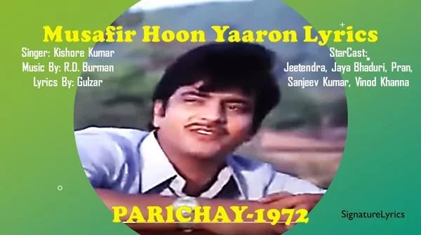 Musafir Hoon Yaaron Lyrics - PARICHAY 1972 | Kishore Kumar | R. D. Burman | Gulzar Musafir Hoon Yaaron Lyrics - PARICHAY 1972 | Kishore Kumar | R. D. Burman | Gulzar
