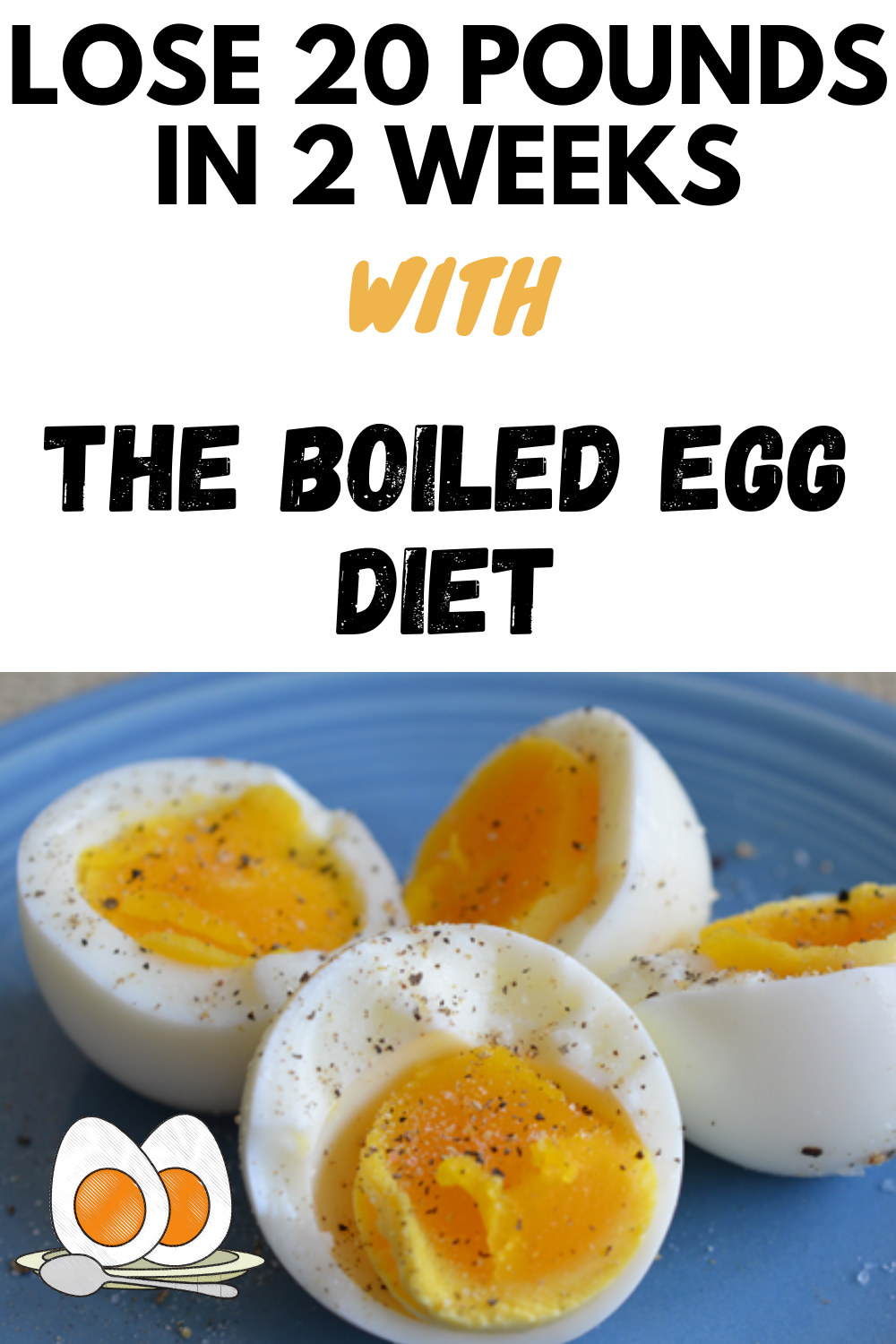 THE BOILED EGG DIET HOW TO LOSE 20 POUNDS IN 2 WEEKS. Hello Healthy.