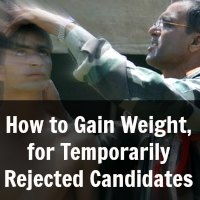 How to Gain Weight, for Temporarily Rejected Candidates