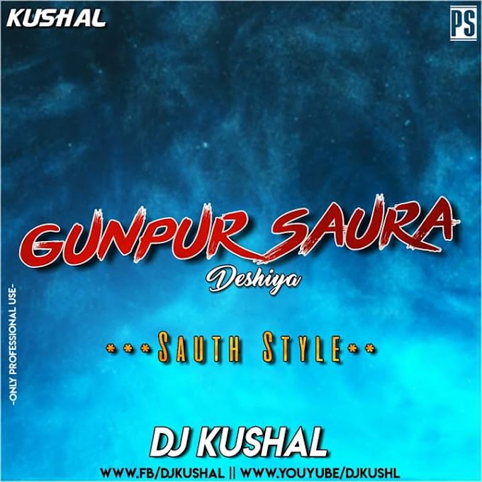 Gunpur Saura Deshiya ( Sauth Style ) :- D J Kushal