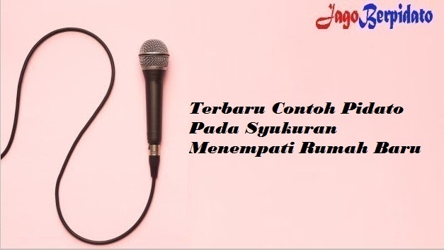 Terbaru Contoh Pidato Pada Syukuran Menempati Rumah Baru Jago Berpidato Apa Yang Kamu Cari Ada Disini Terbaru Contoh Pidato Pada Syukuran Menempati Rumah Baru Jago Berpidato Apa Yang Kamu Cari Ada Disini