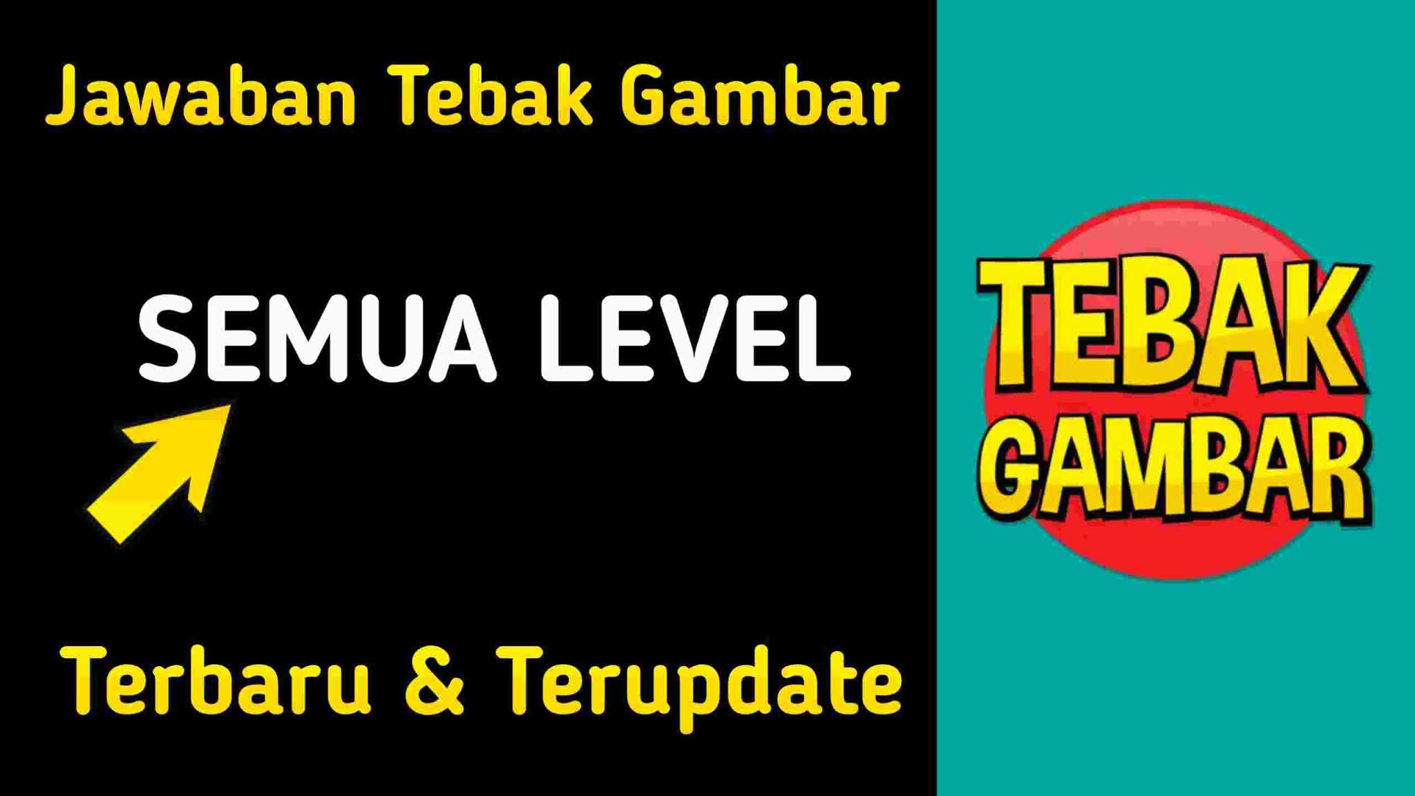 Semua Jawaban Tebak Gambar Level 1 Sampai Tamat Terbaru 2021