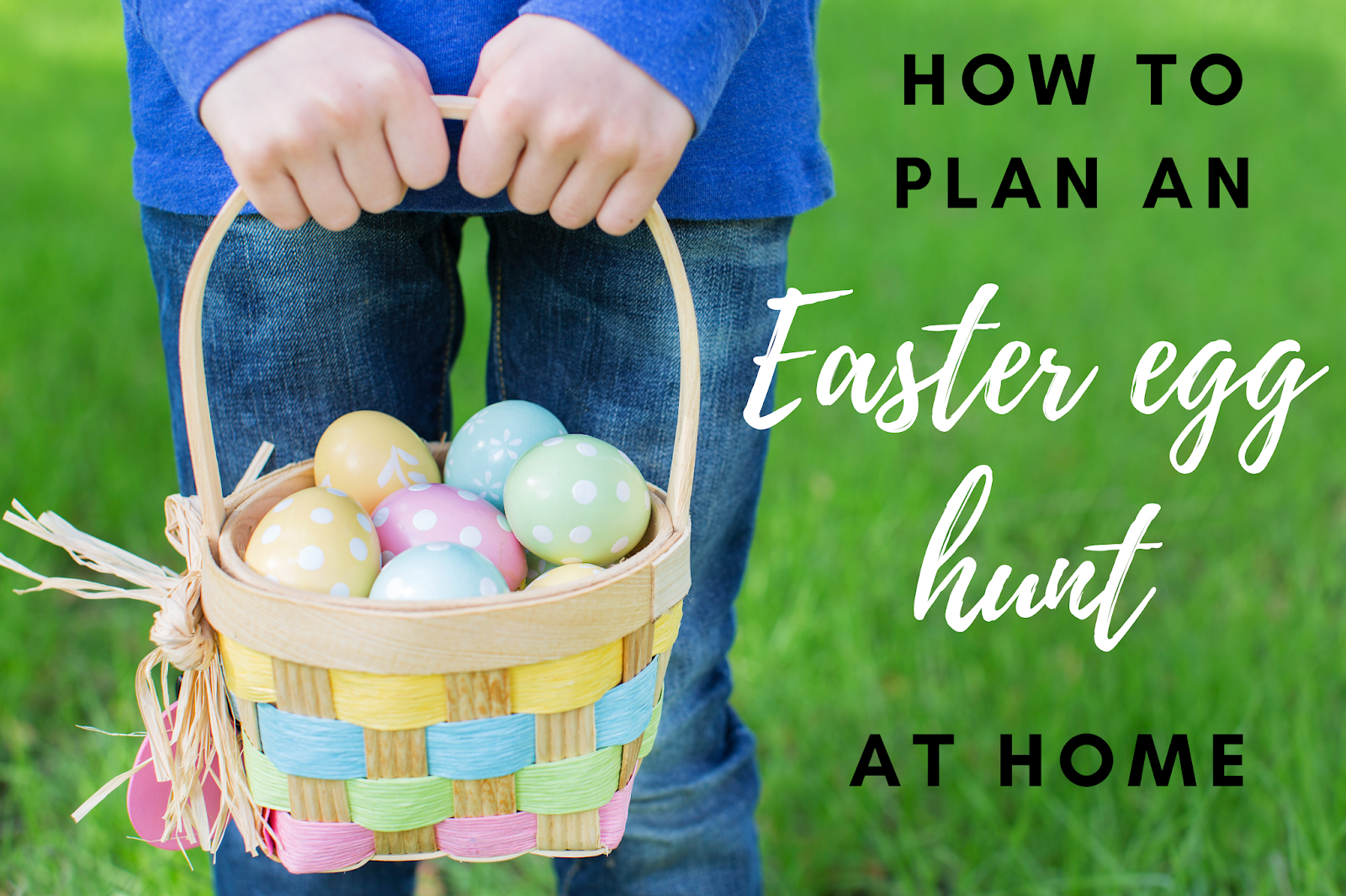 How to Plan a Fun Easter Egg Hunt at Home
