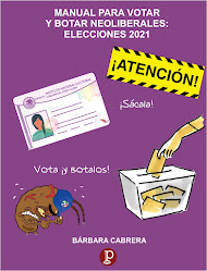 MANUAL PARA VOTAR Y BOTAR NEOLIBERALES: ELECCIONES 2021