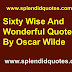 Sixty Wise And Wonderful Quotes By Oscar Wilde