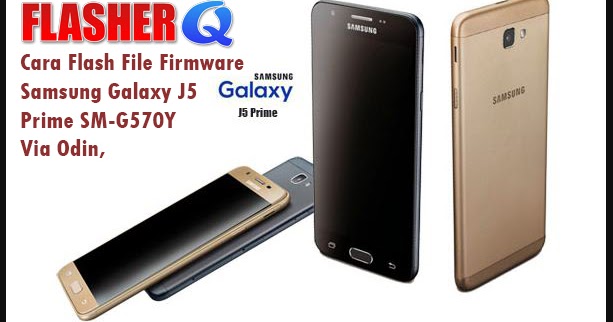 Cara Flash Firmware Samsung Galaxy J5 Prime SmG570y Via