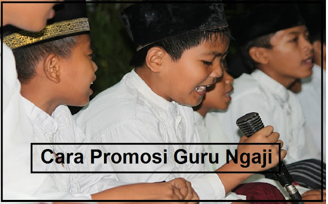 Cara Promosi Guru Ngaji Beserta Contoh Katakata Promosinya Cara Promosi Guru Ngaji Beserta Contoh Katakata Promosinya